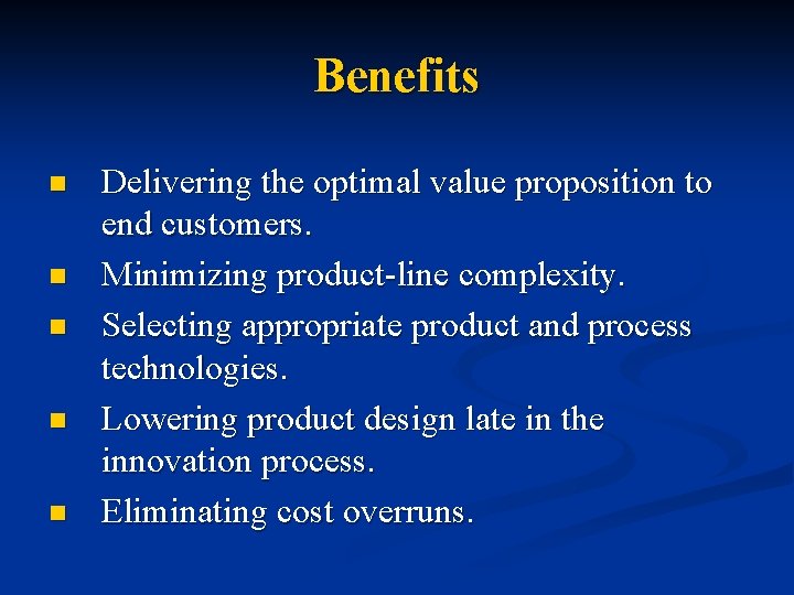 Benefits n n n Delivering the optimal value proposition to end customers. Minimizing product-line