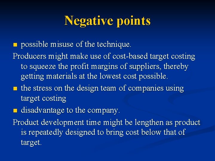 Negative points possible misuse of the technique. Producers might make use of cost-based target