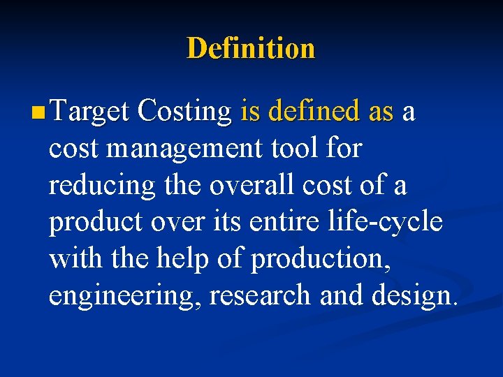 Definition n Target Costing is defined as a cost management tool for reducing the