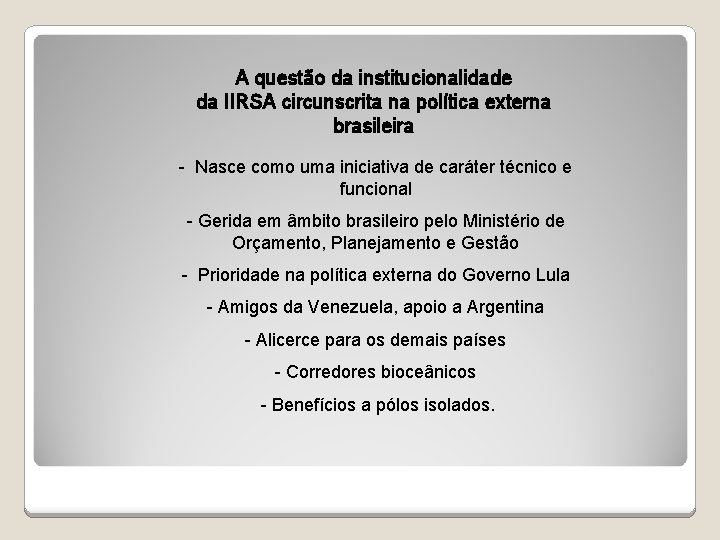 A questão da institucionalidade da IIRSA circunscrita na política externa brasileira - Nasce como