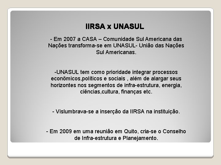 IIRSA x UNASUL - Em 2007 a CASA – Comunidade Sul Americana das Nações