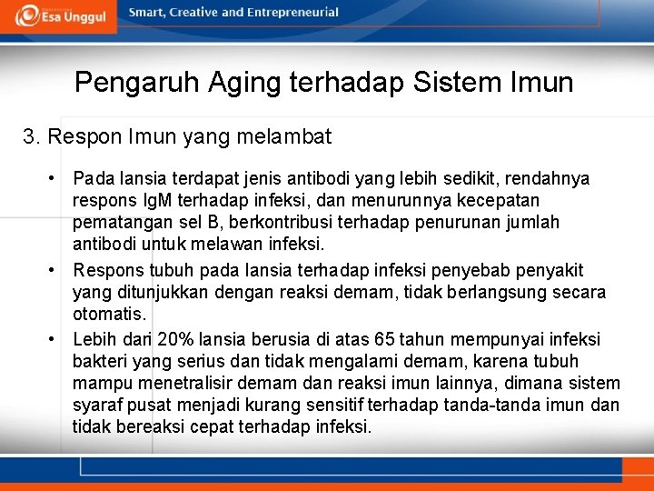 Pengaruh Aging terhadap Sistem Imun 3. Respon Imun yang melambat • Pada lansia terdapat