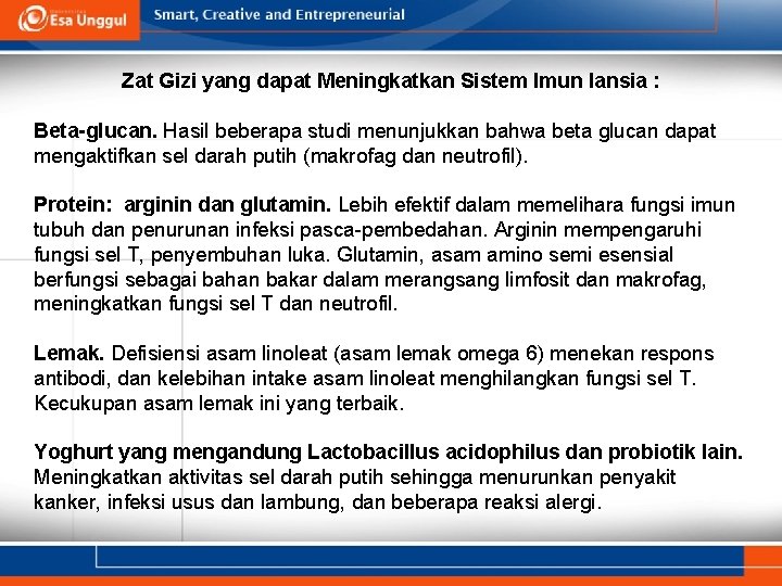 Zat Gizi yang dapat Meningkatkan Sistem Imun lansia : Beta-glucan. Hasil beberapa studi menunjukkan