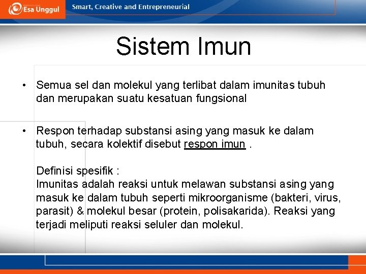 Sistem Imun • Semua sel dan molekul yang terlibat dalam imunitas tubuh dan merupakan