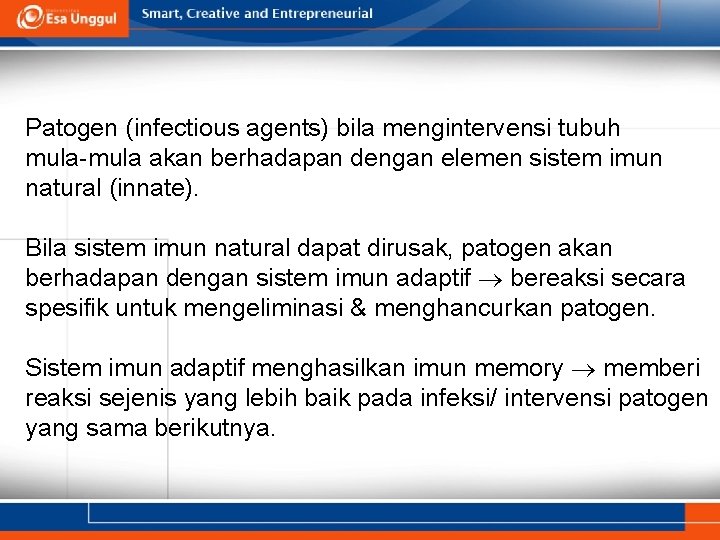 Patogen (infectious agents) bila mengintervensi tubuh mula-mula akan berhadapan dengan elemen sistem imun natural