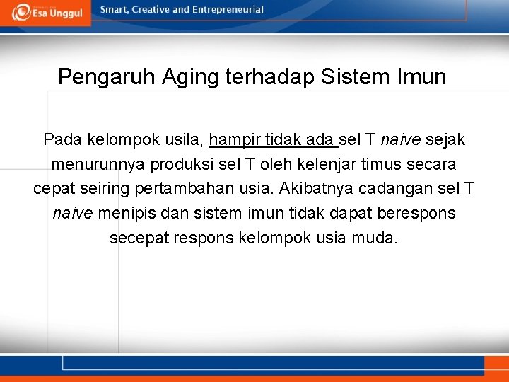 Pengaruh Aging terhadap Sistem Imun Pada kelompok usila, hampir tidak ada sel T naive