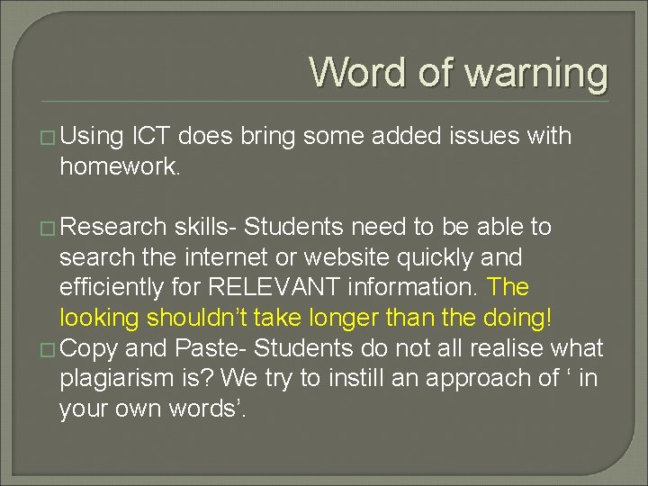 Word of warning � Using ICT does bring some added issues with homework. �