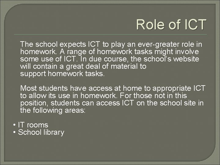 Role of ICT The school expects ICT to play an ever-greater role in homework.