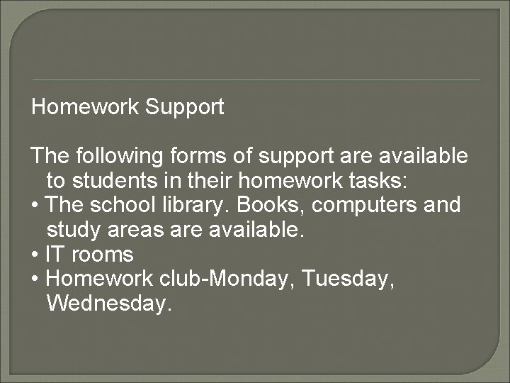 Homework Support The following forms of support are available to students in their homework