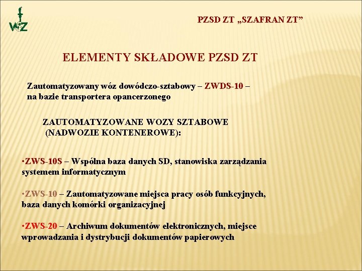 PZSD ZT „SZAFRAN ZT” ELEMENTY SKŁADOWE PZSD ZT Zautomatyzowany wóz dowódczo-sztabowy – ZWDS-10 –