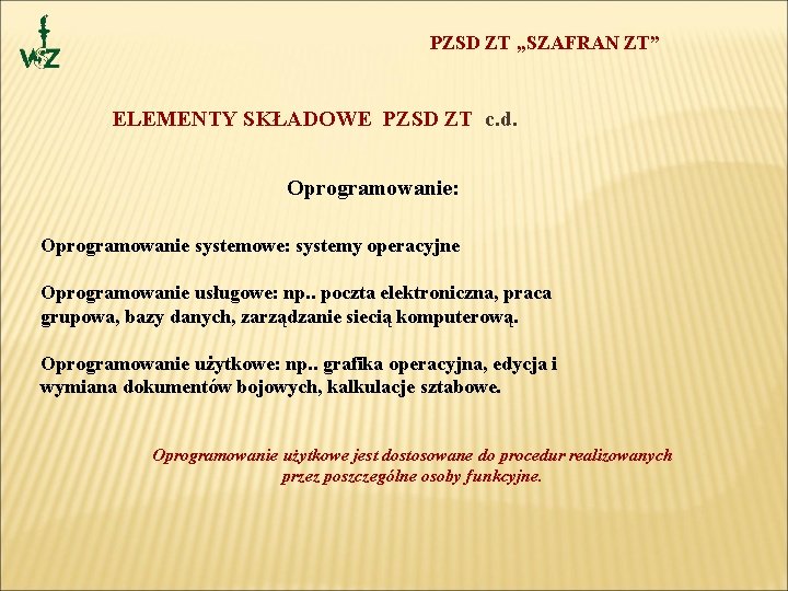 PZSD ZT „SZAFRAN ZT” ELEMENTY SKŁADOWE PZSD ZT c. d. Oprogramowanie: Oprogramowanie systemowe: systemy