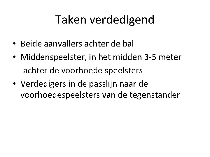 Taken verdedigend • Beide aanvallers achter de bal • Middenspeelster, in het midden 3