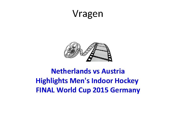 Vragen Netherlands vs Austria Highlights Men's Indoor Hockey FINAL World Cup 2015 Germany 