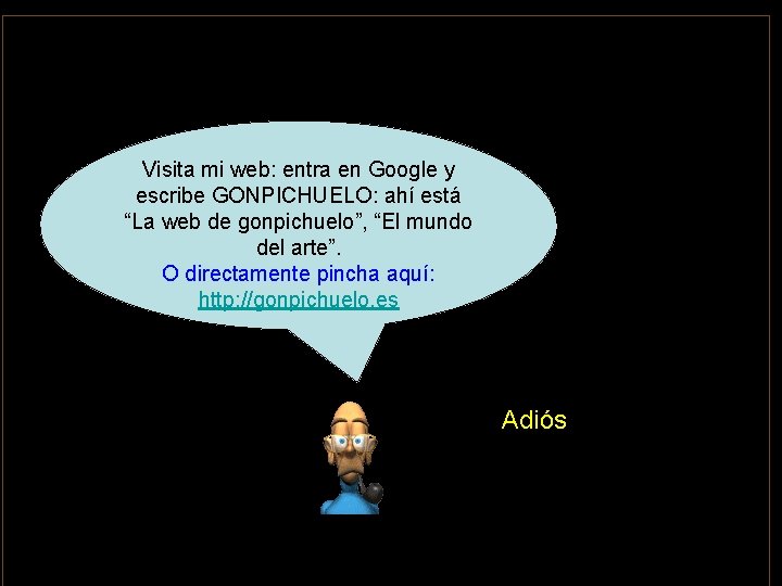 Visita mi web: entra en Google y escribe GONPICHUELO: ahí está “La web de