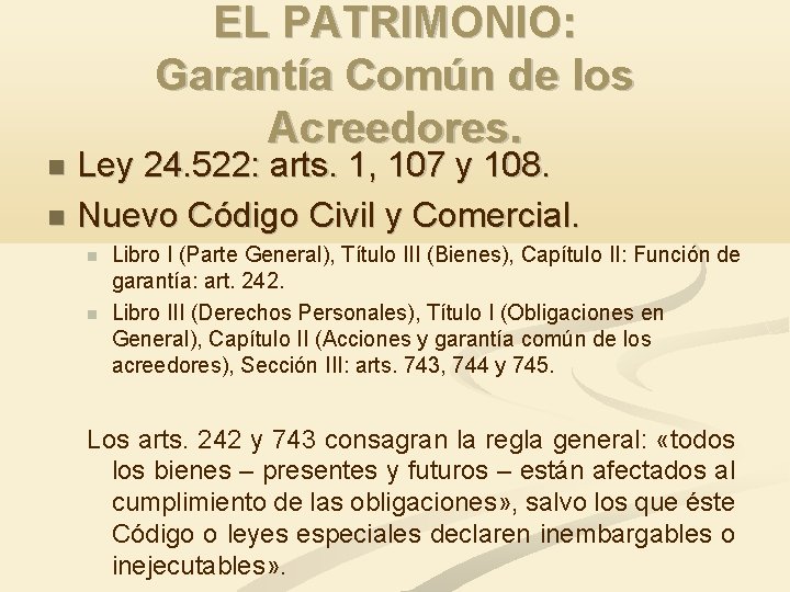 EL PATRIMONIO: Garantía Común de los Acreedores. Ley 24. 522: arts. 1, 107 y