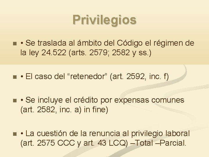 Privilegios • Se traslada al ámbito del Código el régimen de la ley 24.