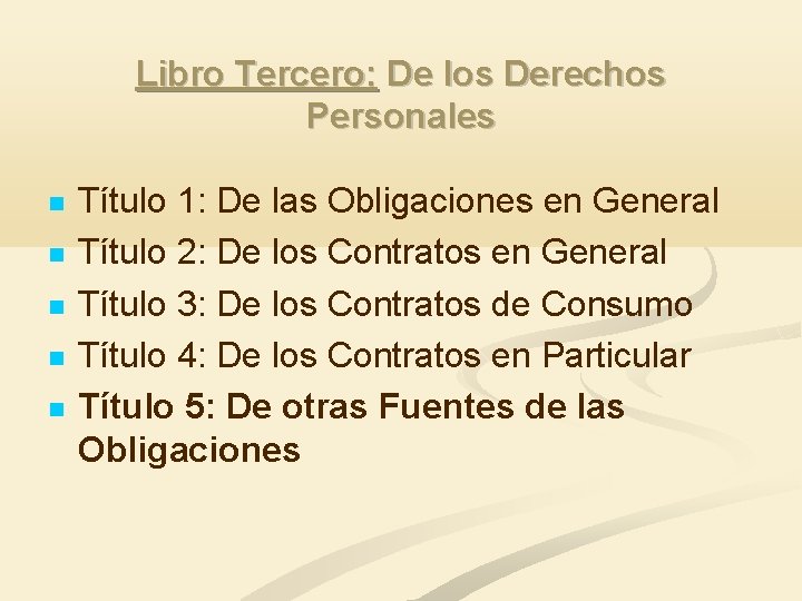 Libro Tercero: De los Derechos Personales Título 1: De las Obligaciones en General Título