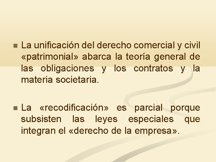  La unificación del derecho comercial y civil «patrimonial» abarca la teoría general de