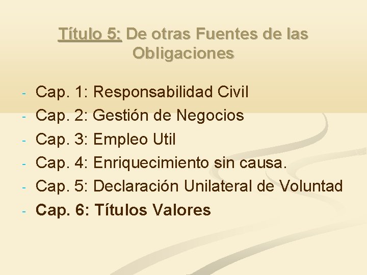 Título 5: De otras Fuentes de las Obligaciones - Cap. 1: Responsabilidad Civil Cap.