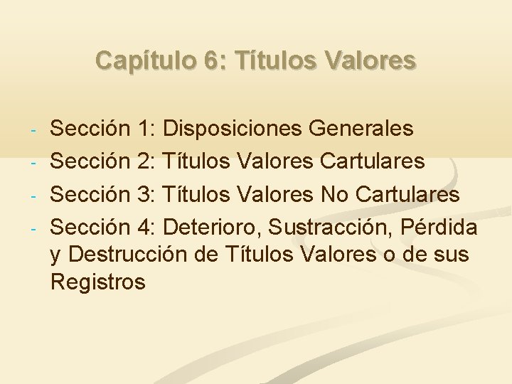 Capítulo 6: Títulos Valores - Sección 1: Disposiciones Generales Sección 2: Títulos Valores Cartulares