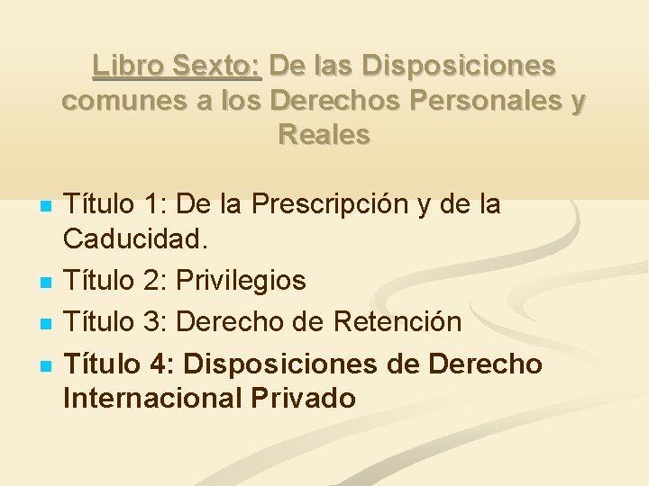 Libro Sexto: De las Disposiciones comunes a los Derechos Personales y Reales Título 1: