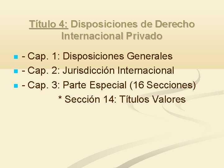 Título 4: Disposiciones de Derecho Internacional Privado - Cap. 1: Disposiciones Generales - Cap.