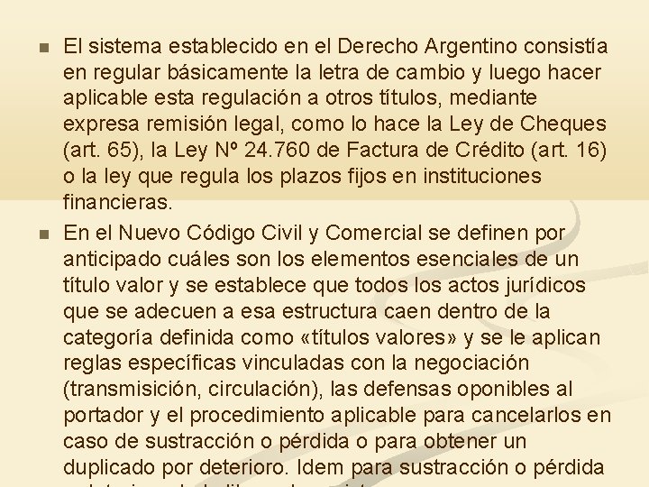  El sistema establecido en el Derecho Argentino consistía en regular básicamente la letra