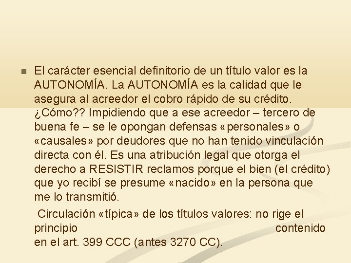  El carácter esencial definitorio de un título valor es la AUTONOMÍA. La AUTONOMÍA