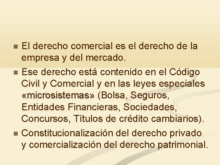  El derecho comercial es el derecho de la empresa y del mercado. Ese