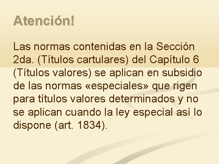 Atención! Las normas contenidas en la Sección 2 da. (Títulos cartulares) del Capítulo 6