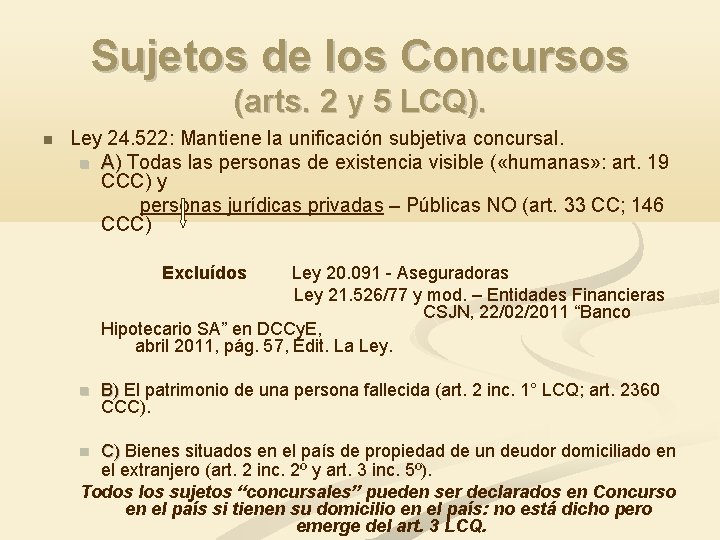 Sujetos de los Concursos (arts. 2 y 5 LCQ). Ley 24. 522: Mantiene la