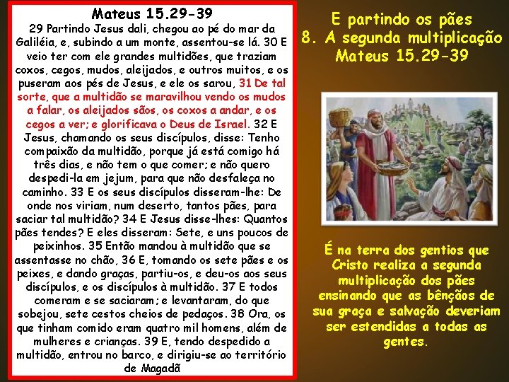 Mateus 15. 29 -39 29 Partindo Jesus dali, chegou ao pé do mar da Mateus 15. 29 -39 29 Partindo Jesus dali, chegou ao pé do mar da