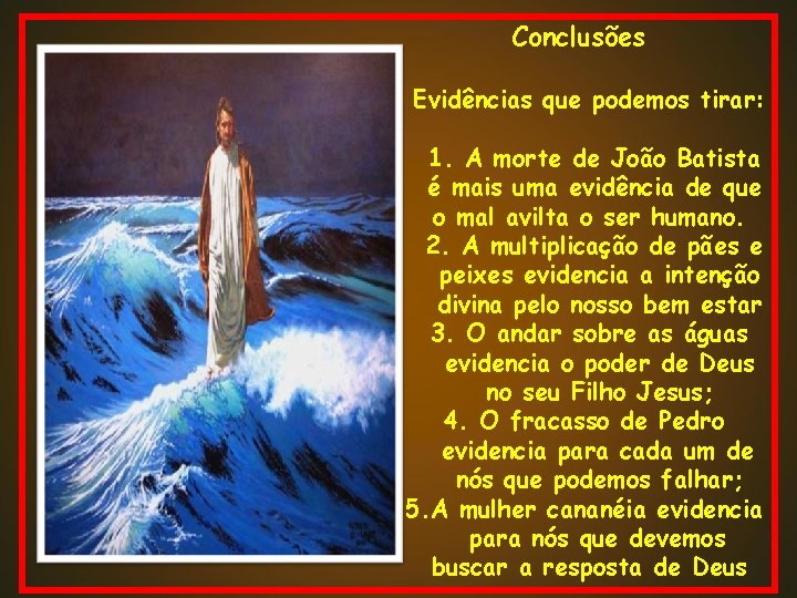 Conclusões Evidências que podemos tirar: 1. A morte de João Batista é mais uma Conclusões Evidências que podemos tirar: 1. A morte de João Batista é mais uma