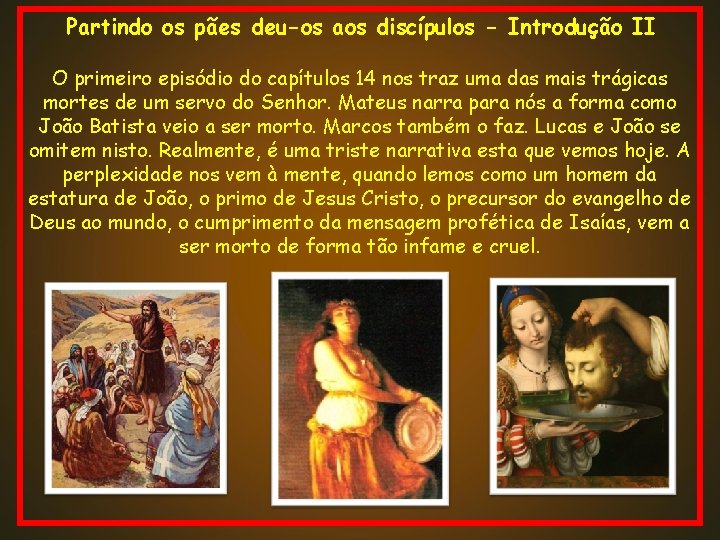 Partindo os pães deu-os aos discípulos - Introdução II O primeiro episódio do capítulos Partindo os pães deu-os aos discípulos - Introdução II O primeiro episódio do capítulos