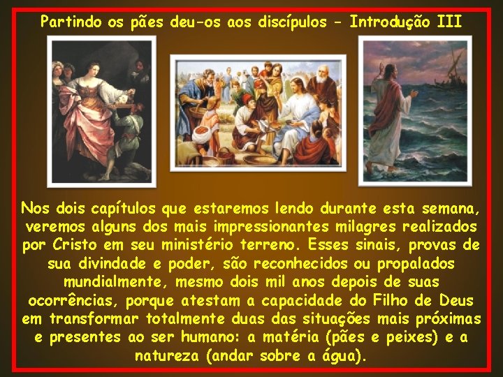 Partindo os pães deu-os aos discípulos - Introdução III Nos dois capítulos que estaremos Partindo os pães deu-os aos discípulos - Introdução III Nos dois capítulos que estaremos