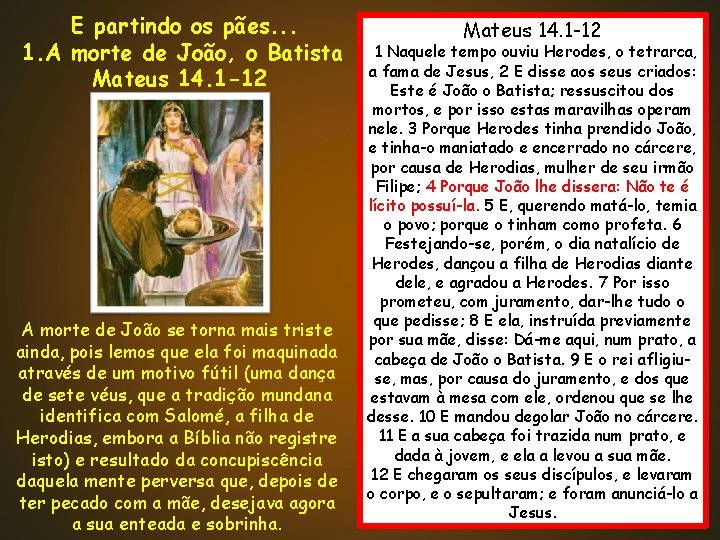 E partindo os pães. . . 1. A morte de João, o Batista Mateus E partindo os pães. . . 1. A morte de João, o Batista Mateus