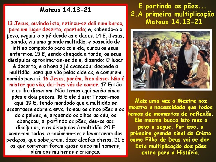Mateus 14. 13 -21 E partindo os pães. . . 2. A primeira multiplicação Mateus 14. 13 -21 E partindo os pães. . . 2. A primeira multiplicação