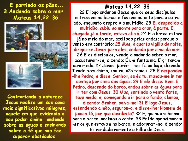 E partindo os pães. . . 3. Andando sobre o mar Mateus 14. 22 E partindo os pães. . . 3. Andando sobre o mar Mateus 14. 22