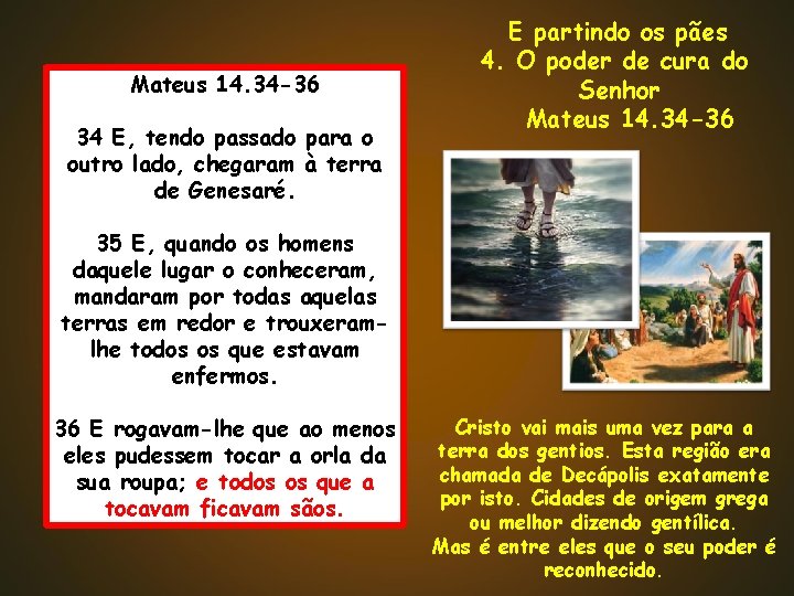Mateus 14. 34 -36 34 E, tendo passado para o outro lado, chegaram à Mateus 14. 34 -36 34 E, tendo passado para o outro lado, chegaram à
