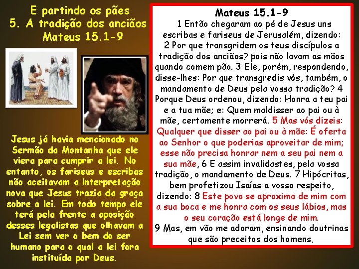 E partindo os pães 5. A tradição dos anciãos Mateus 15. 1 -9 Jesus E partindo os pães 5. A tradição dos anciãos Mateus 15. 1 -9 Jesus