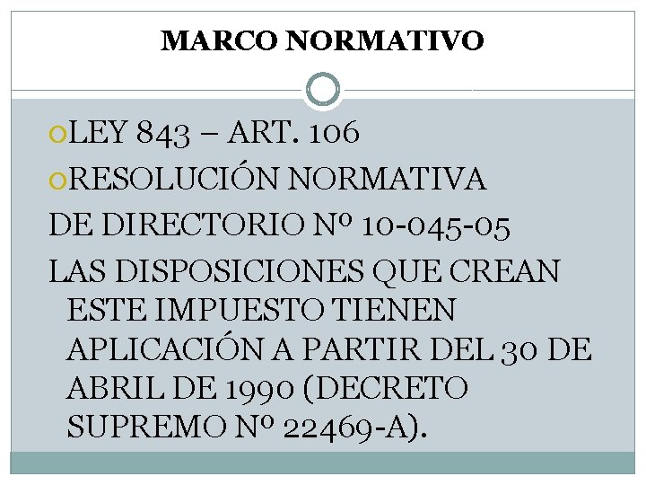 MARCO NORMATIVO LEY 843 – ART. 106 RESOLUCIÓN NORMATIVA DE DIRECTORIO Nº 10 -045