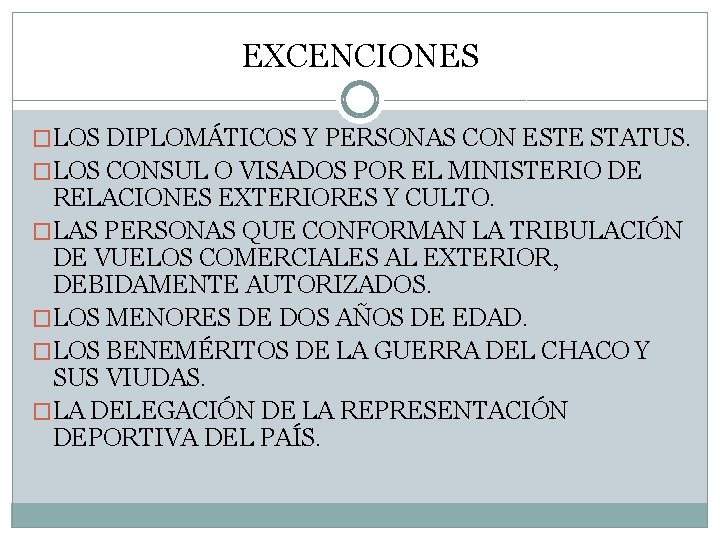 EXCENCIONES �LOS DIPLOMÁTICOS Y PERSONAS CON ESTE STATUS. �LOS CONSUL O VISADOS POR EL