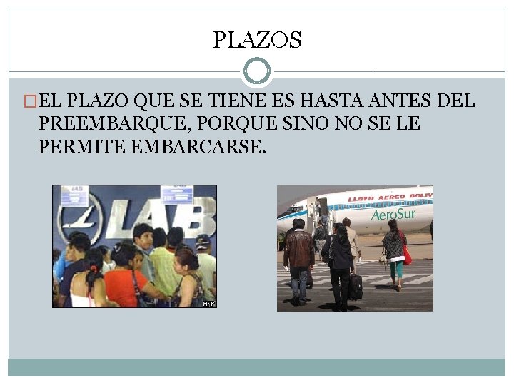 PLAZOS �EL PLAZO QUE SE TIENE ES HASTA ANTES DEL PREEMBARQUE, PORQUE SINO NO