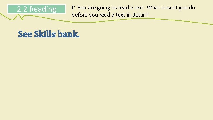 2. 2 Reading C You are going to read a text. What should you