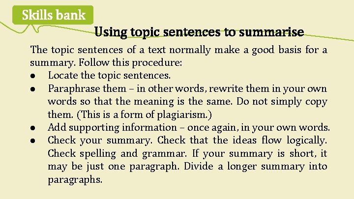 Skills bank Using topic sentences to summarise The topic sentences of a text normally