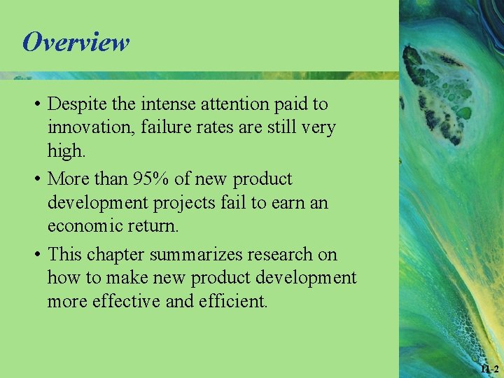 Overview • Despite the intense attention paid to innovation, failure rates are still very