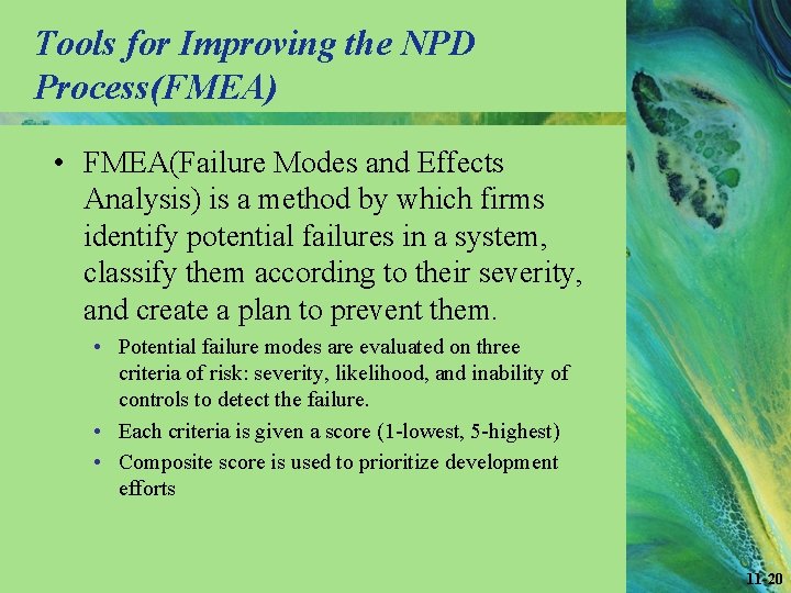 Tools for Improving the NPD Process(FMEA) • FMEA(Failure Modes and Effects Analysis) is a