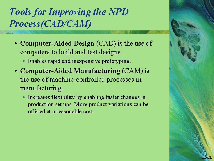 Tools for Improving the NPD Process(CAD/CAM) • Computer-Aided Design (CAD) is the use of