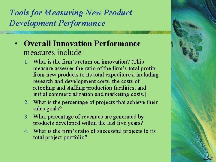 Tools for Measuring New Product Development Performance • Overall Innovation Performance measures include: 1.