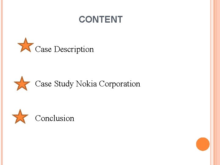 CONTENT Case Description Case Study Nokia Corporation Conclusion CONTENT Case Description Case Study Nokia Corporation Conclusion